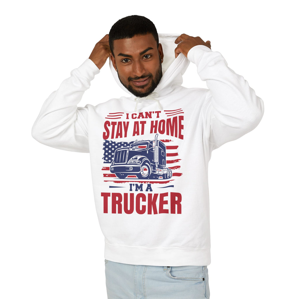 I Can't Stay At Home I'm A Trucker Lightweight Hooded Sweatshirt