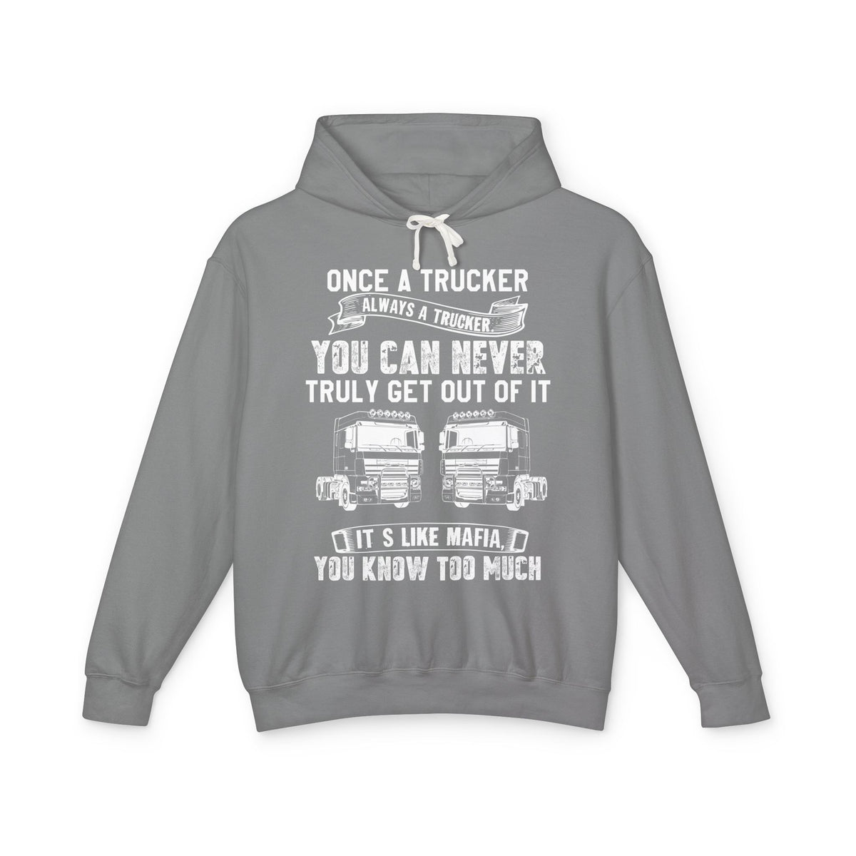 Once A Trucker Always A Trucker Lightweight Hooded Sweatshirt