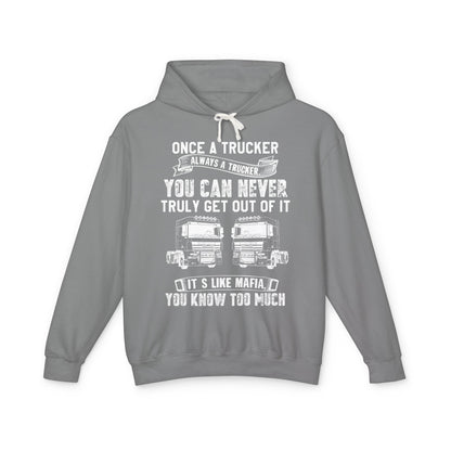 Once A Trucker Always A Trucker Lightweight Hooded Sweatshirt
