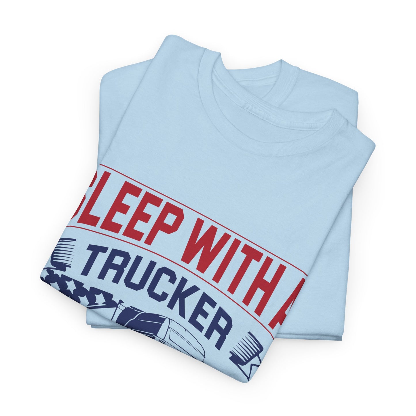 Sleep With A Trucker Tee
