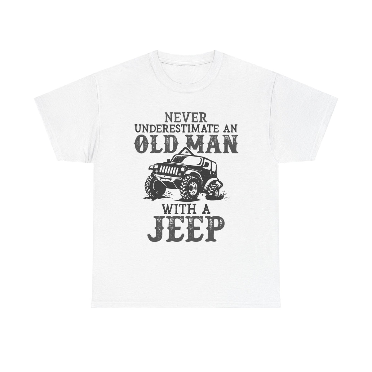 Never Underestimate An Old Man With A Jeep T-Shirt