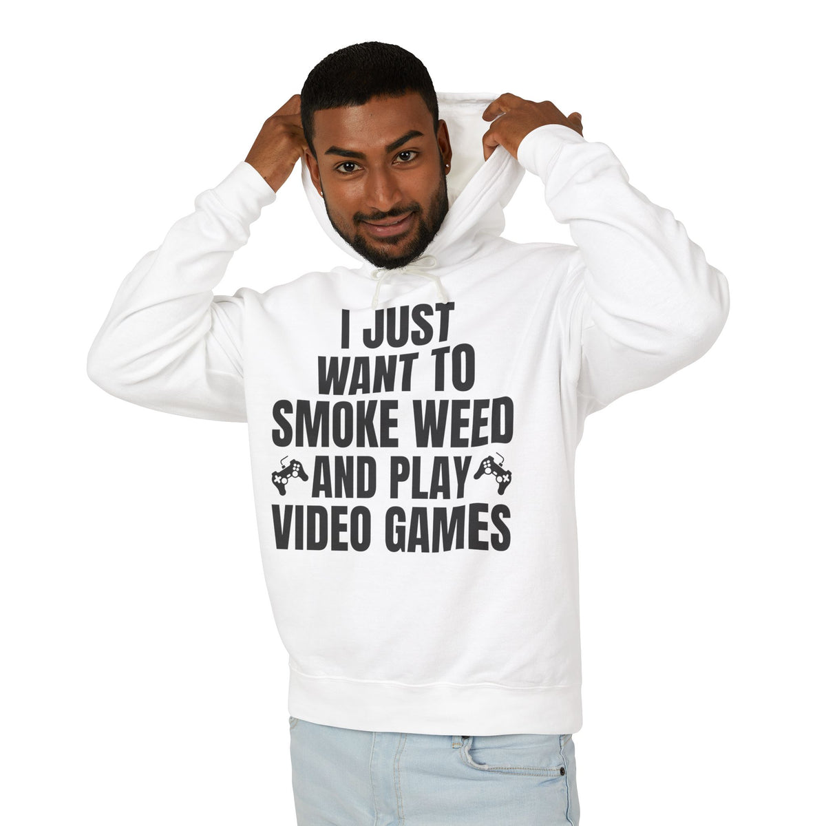 "I Just Want To Smoke Weed And Play Video Games" Graphic Lightweight Hooded Sweatshirt