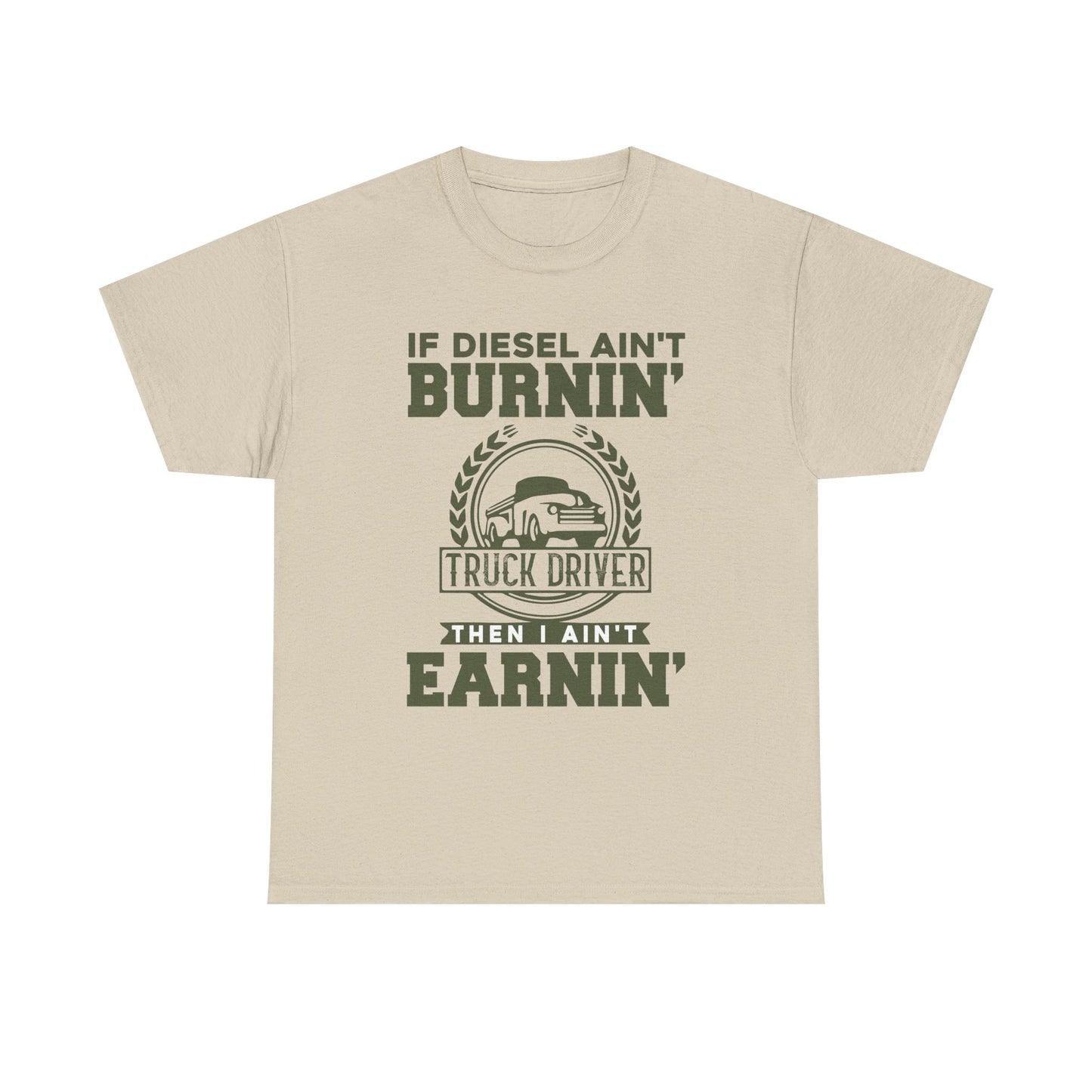 If Diesel Ain't Burnin' Truck Driver T-Shirt