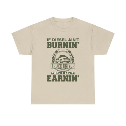 If Diesel Ain't Burnin' Truck Driver T-Shirt
