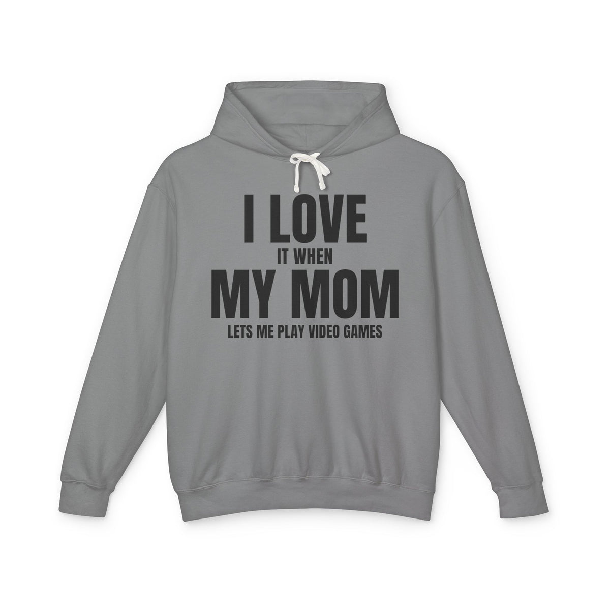 "I Love It When My Mom Lets Me Play Video Games" Lightweight Hooded Sweatshirt
