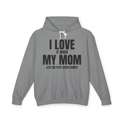 "I Love It When My Mom Lets Me Play Video Games" Lightweight Hooded Sweatshirt