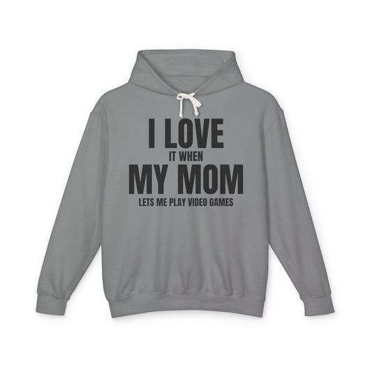 "I Love It When My Mom Lets Me Play Video Games" Lightweight Hooded Sweatshirt