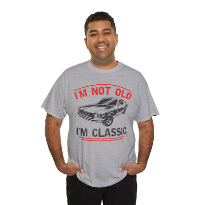 I'm Not Old I'm Classic T-Shirt