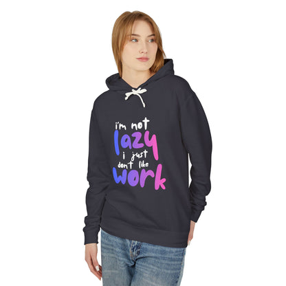 I'm Not Lazy I Just Don't Like Work Lightweight Women's Hooded Sweatshirt