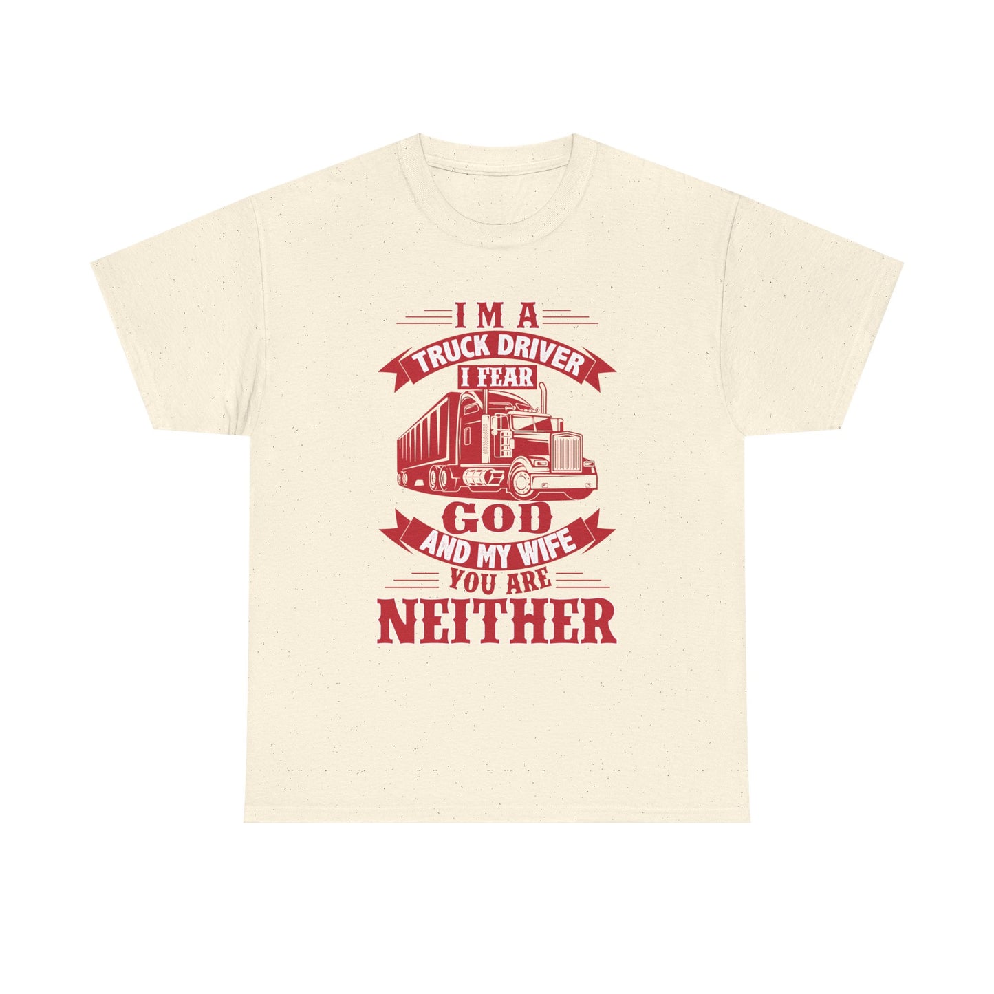 I Am A Truck Driver I Fear God  And My Wife T-Shirt