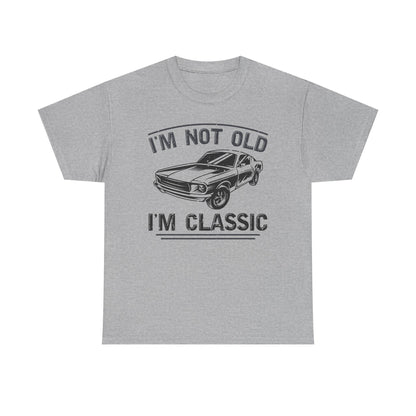 I'm Not Old I'm Classic T-Shirt