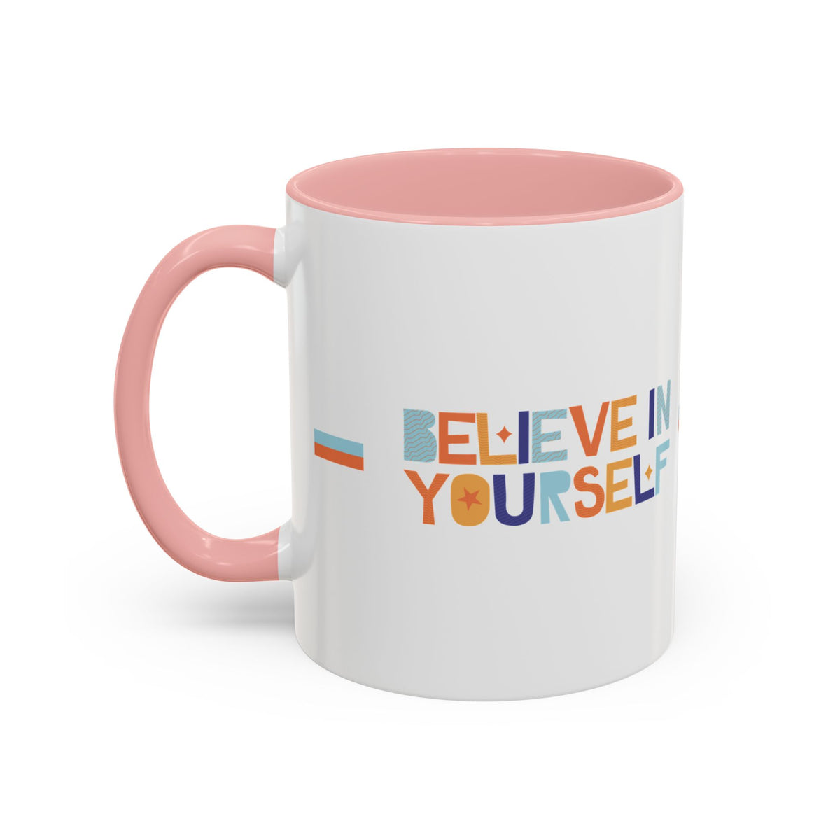 "Believe in Yourself" Accent 11oz Coffee Mug