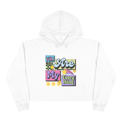 You Are My Everything Crop Hoodie