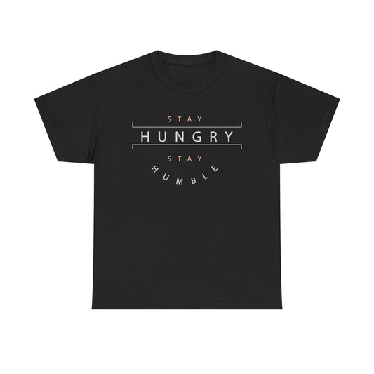 Stay Hungry Stay Humble T-Shirt