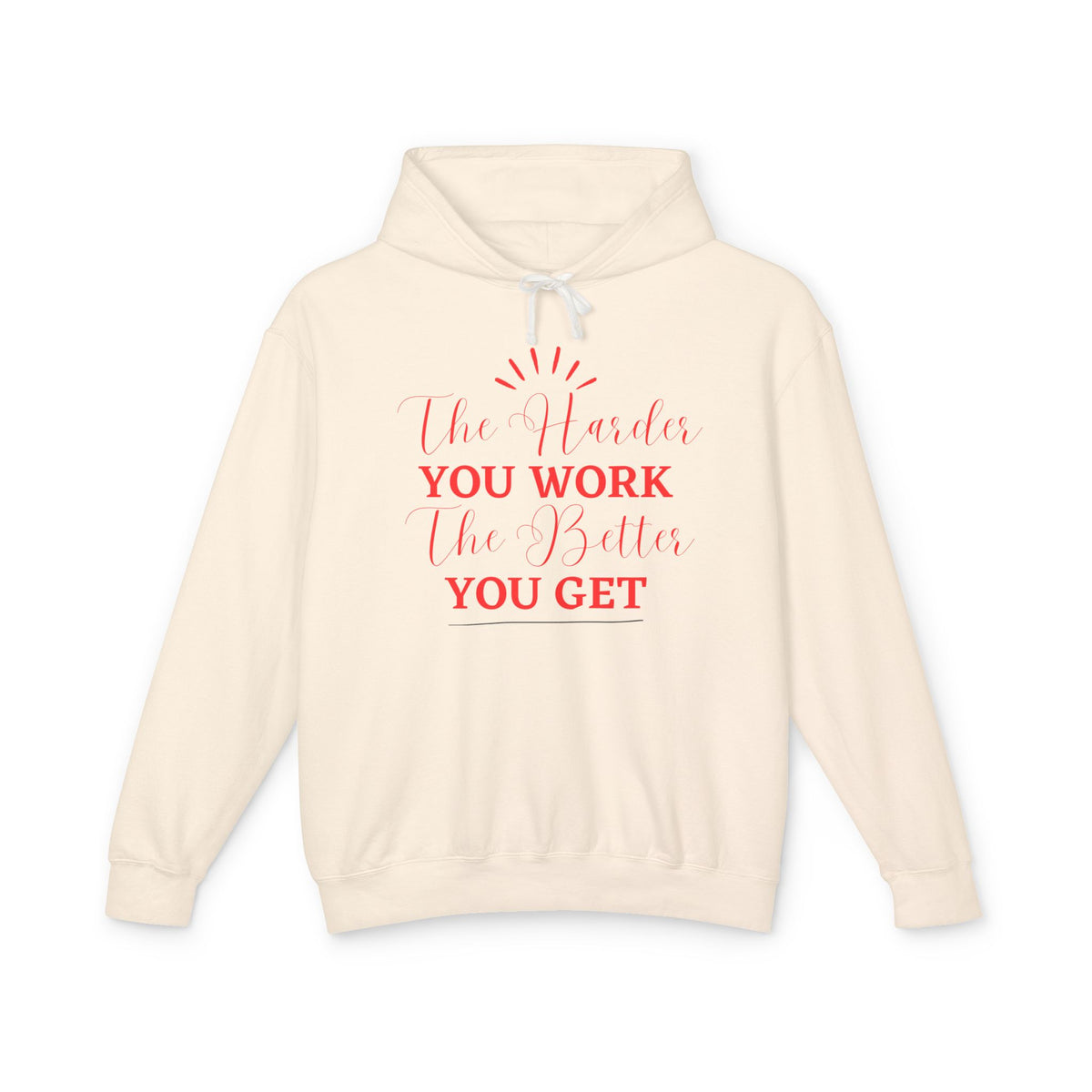 "The Harder You Work The Better You Get" Lightweight Women's Hooded Sweatshirt