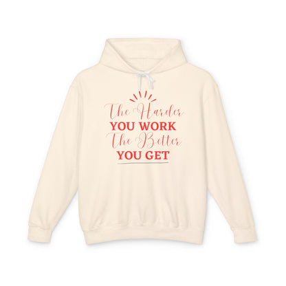 "The Harder You Work The Better You Get" Lightweight Women's Hooded Sweatshirt