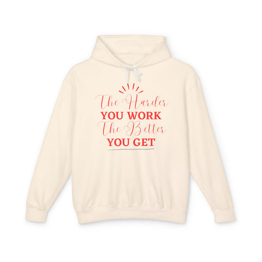 "The Harder You Work The Better You Get" Lightweight Women's Hooded Sweatshirt
