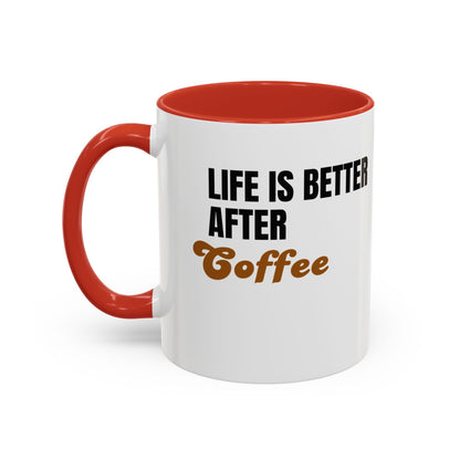 "Life Is Better After Coffee" 11oz Mug