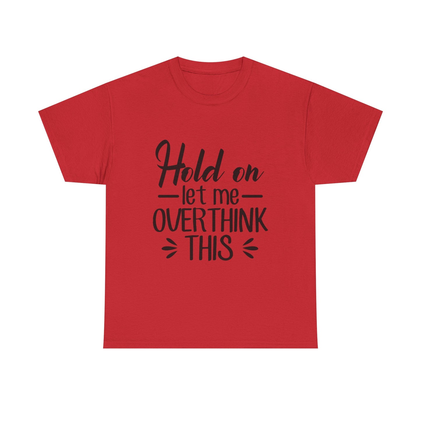 Hold On Let Me Overthink This Women's T-Shirt