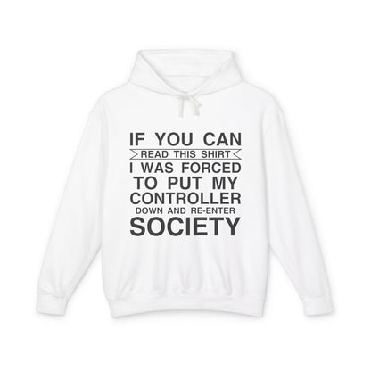 "If You Can Read This Shirt I Was Forced To Put My Controller Down" Lightweight Hooded Sweatshirt