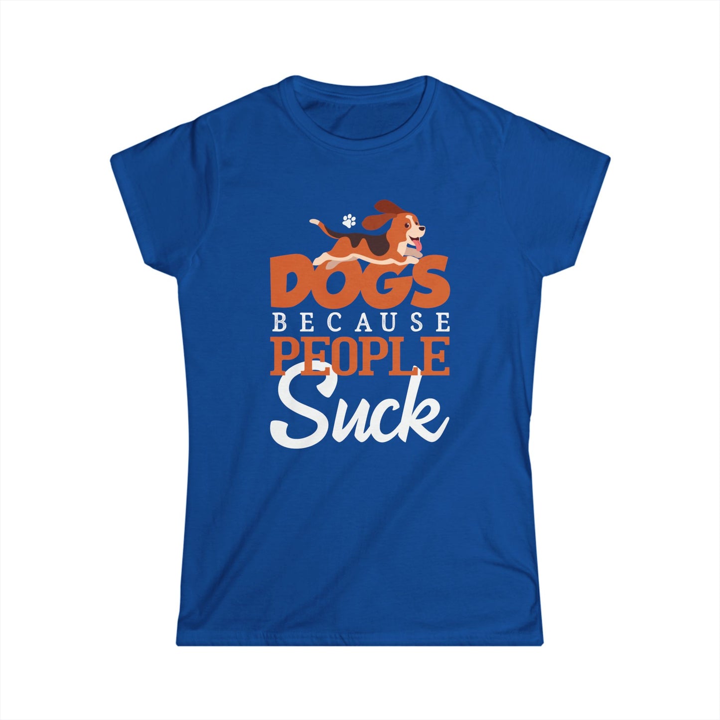 Dogs Because People Suck Women's T-Shirt