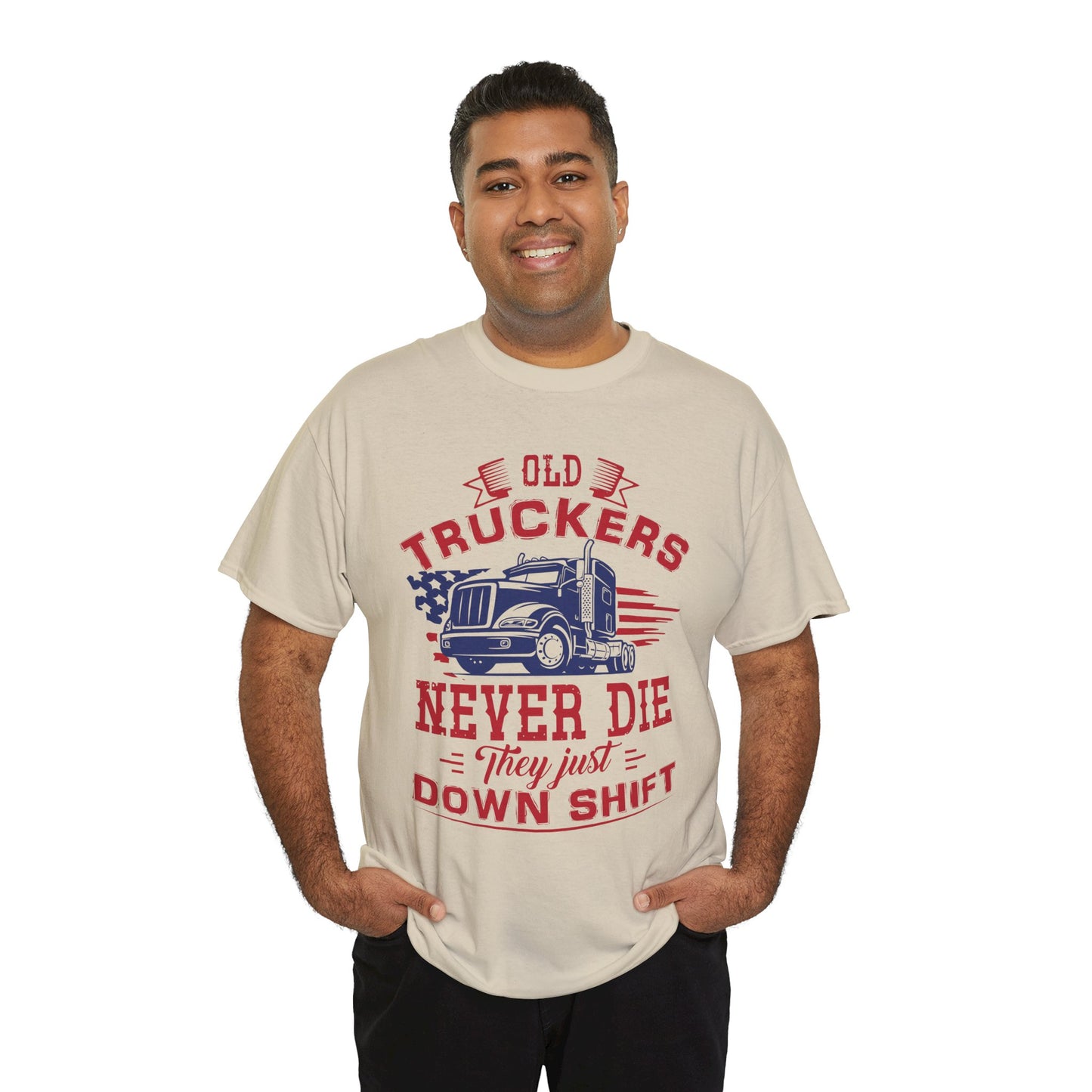 Old Truckers Never Die They Just Down Shift T-Shirt