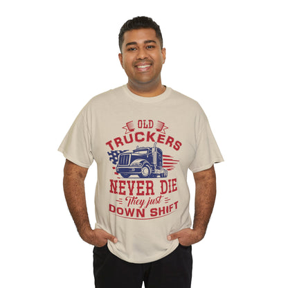 Old Truckers Never Die They Just Down Shift T-Shirt