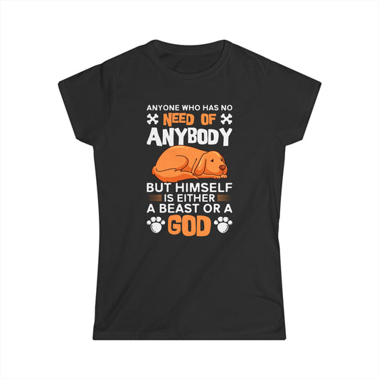 Anyone Who Has No Need Of Anybody Quote Women's Tee