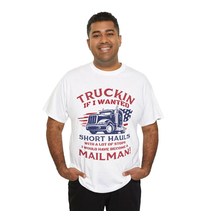 Trucking If I Wanted Short Hauls T-Shirt