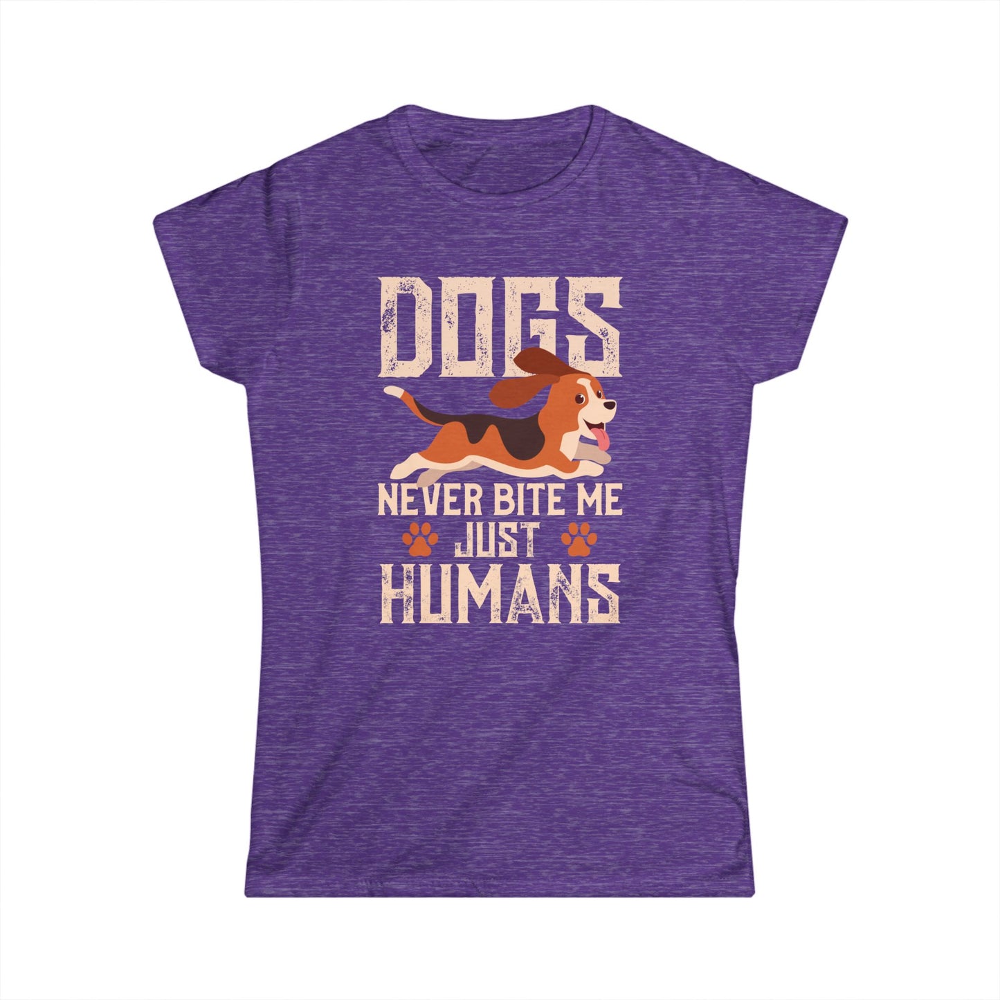 Dogs Never Bite Me Just Humans Women's T-Shirt