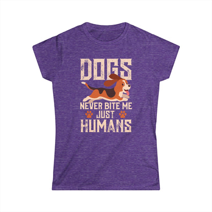 Dogs Never Bite Me Just Humans Women's T-Shirt