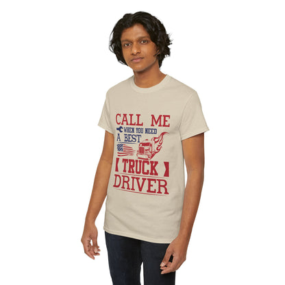 Call Me When You Need A Best Truck Driver Tee