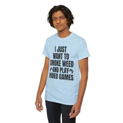 "I Just Want To Smoke Weed And Play Video Games" Graphic T-Shirt