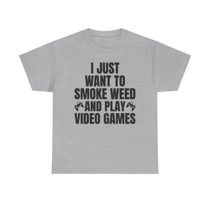 "I Just Want To Smoke Weed And Play Video Games" Graphic T-Shirt