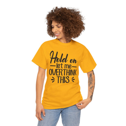 Hold On Let Me Overthink This Women's T-Shirt