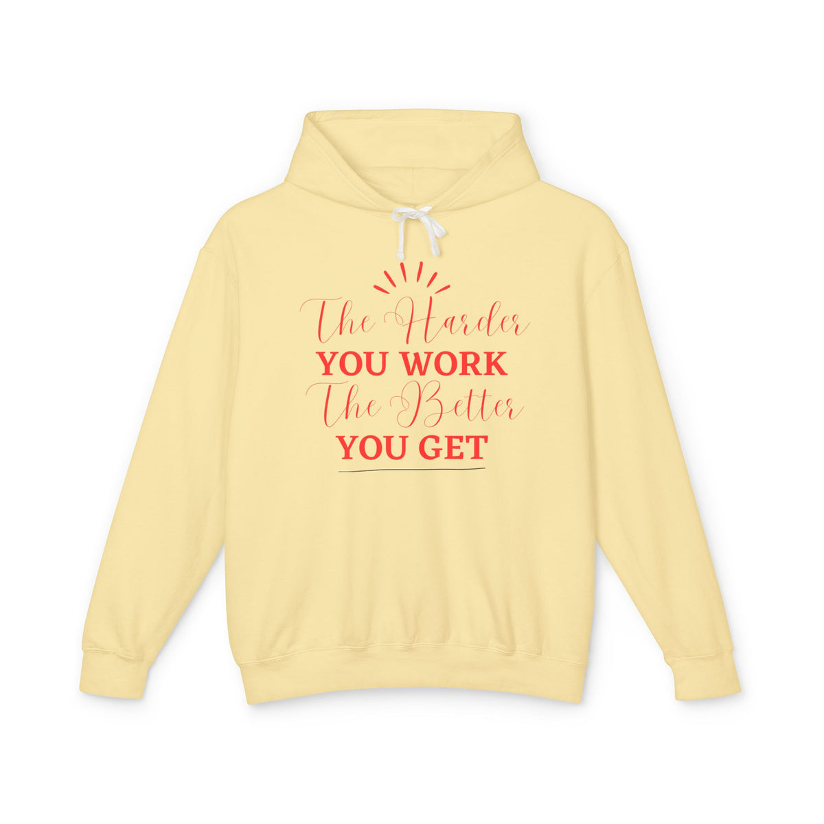 "The Harder You Work The Better You Get" Lightweight Women's Hooded Sweatshirt