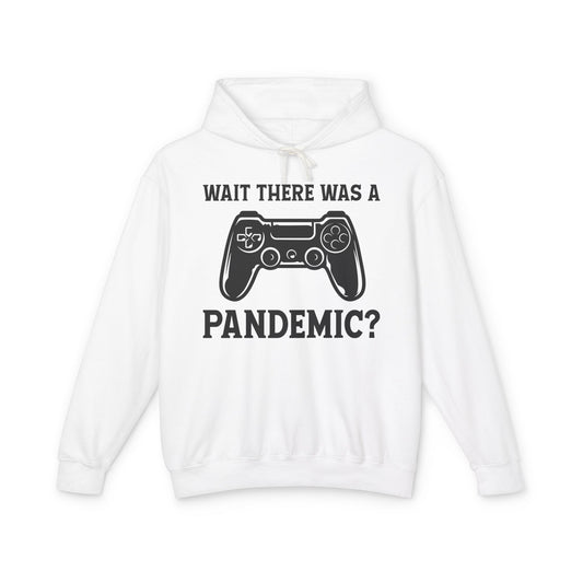 Wait There Was A Pandemic? Lightweight Hooded Sweatshirt