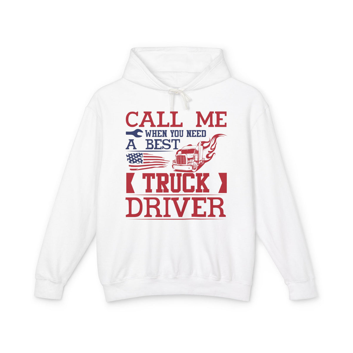 Call Me When You Need A Best Truck Driver Lightweight Hooded Sweatshirt