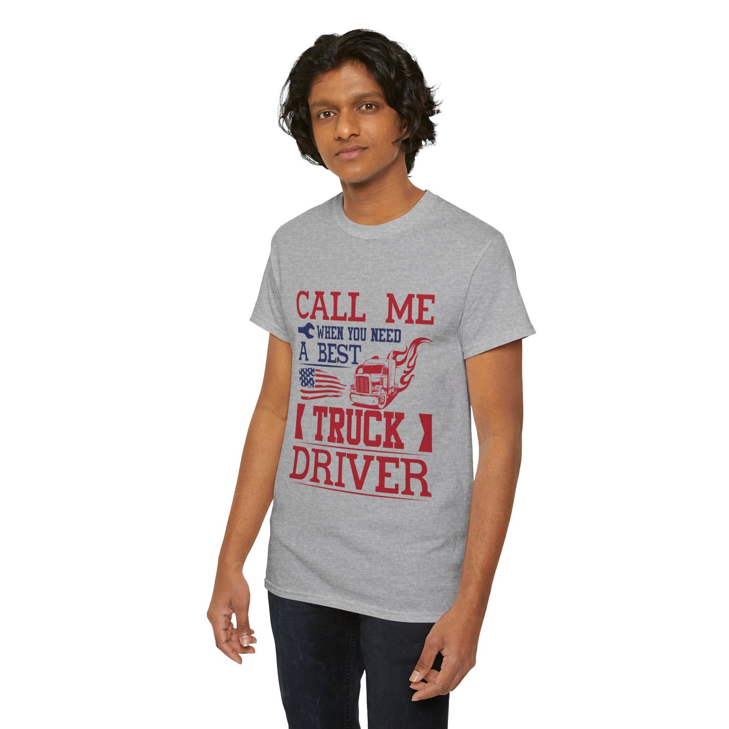 Call Me When You Need A Best Truck Driver Tee