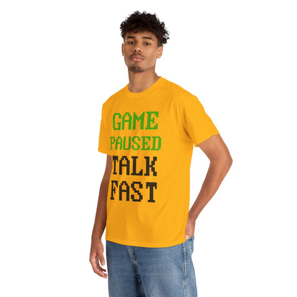 Game Paused Talk Fast T-Shirt