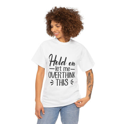 Hold On Let Me Overthink This Women's T-Shirt