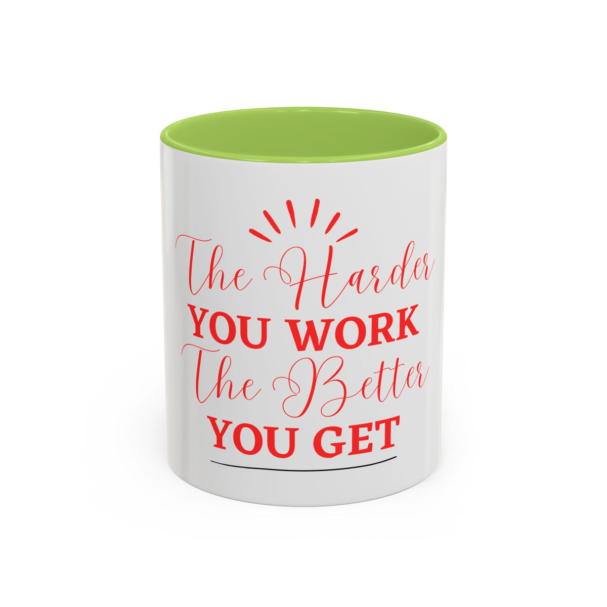 “The Harder You Work, The Better You Get” 11oz Mug