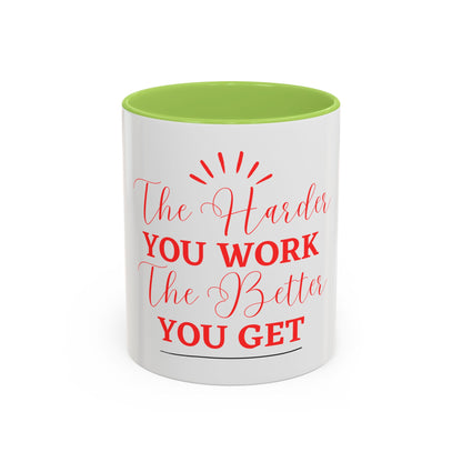 “The Harder You Work, The Better You Get” 11oz Mug