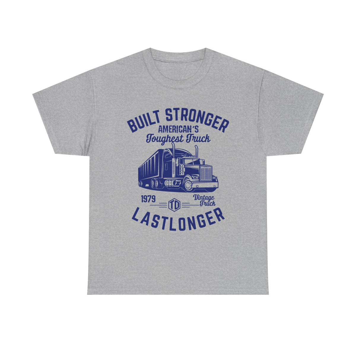 Built Stronger Last Longer Trucker T-Shirt