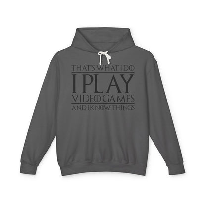 "That's What I Do I Play Video Games And I Know Things" Lightweight Hooded Sweatshirt