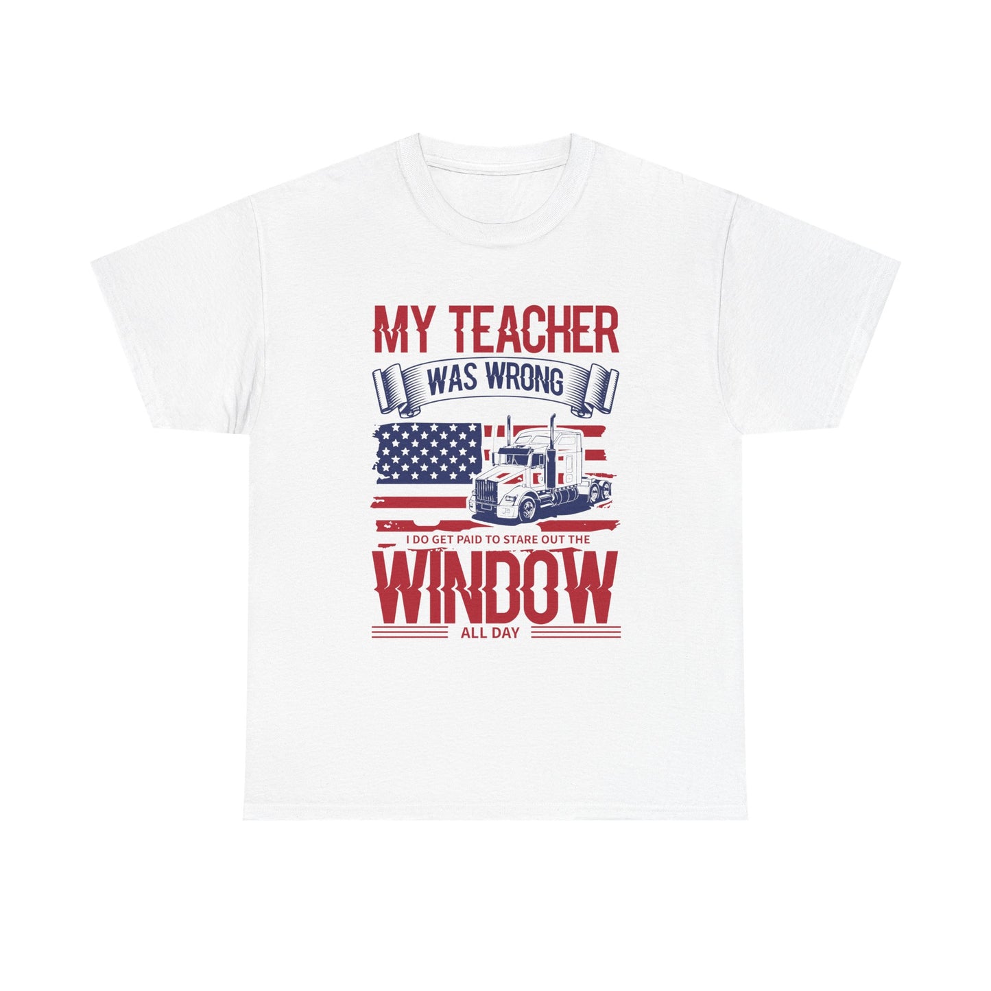 My Teacher Was Wrong I Get Paid To Stare Out The Window T-Shirt