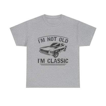 I'm Not Old I'm Classic T-Shirt