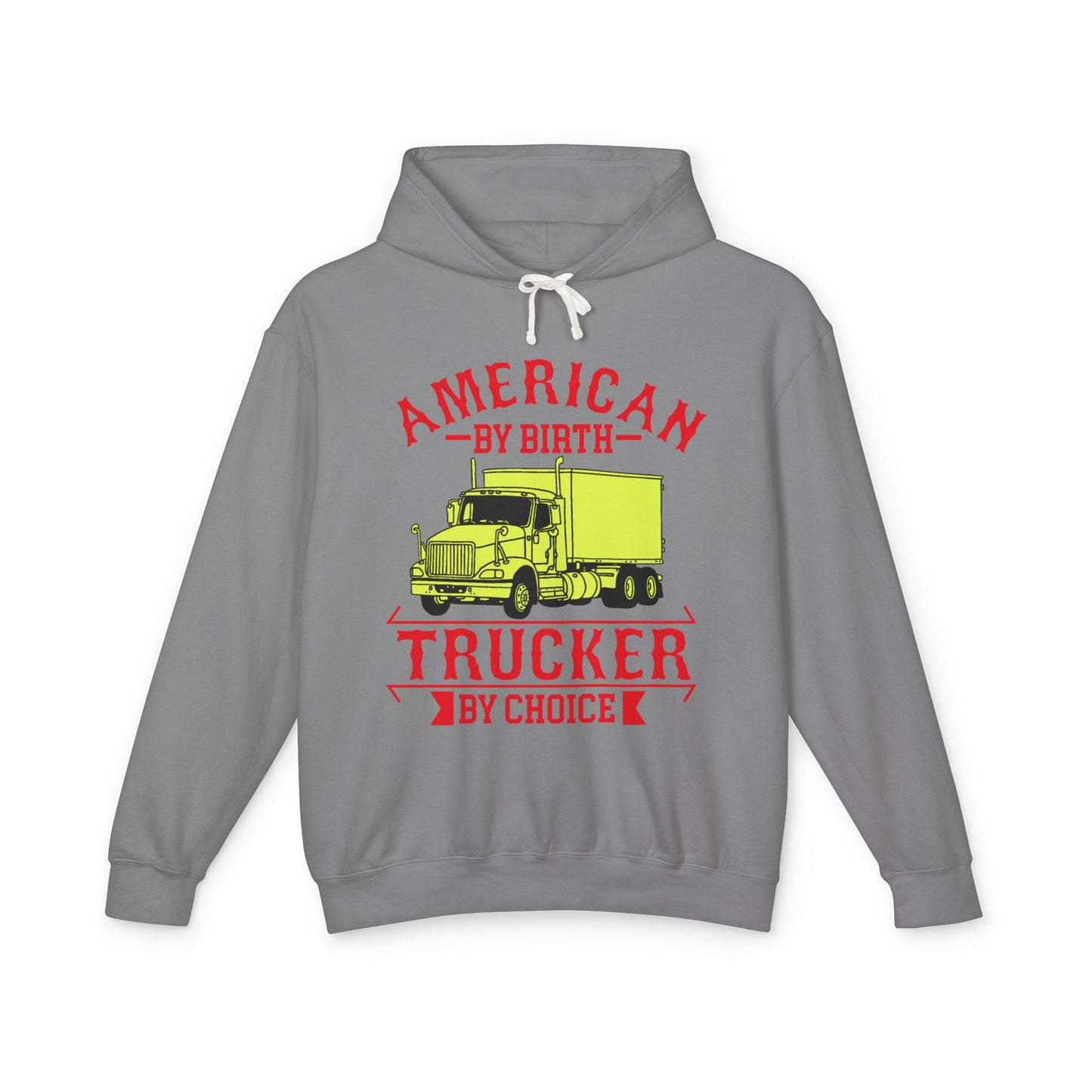 American By Birth Trucker By Choice Lightweight Hooded Sweatshirt