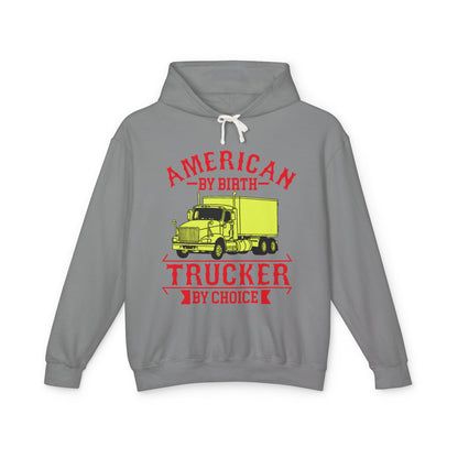American By Birth Trucker By Choice Lightweight Hooded Sweatshirt