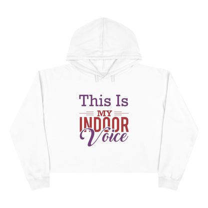 This Is My Indoor Voice Crop Hoodie
